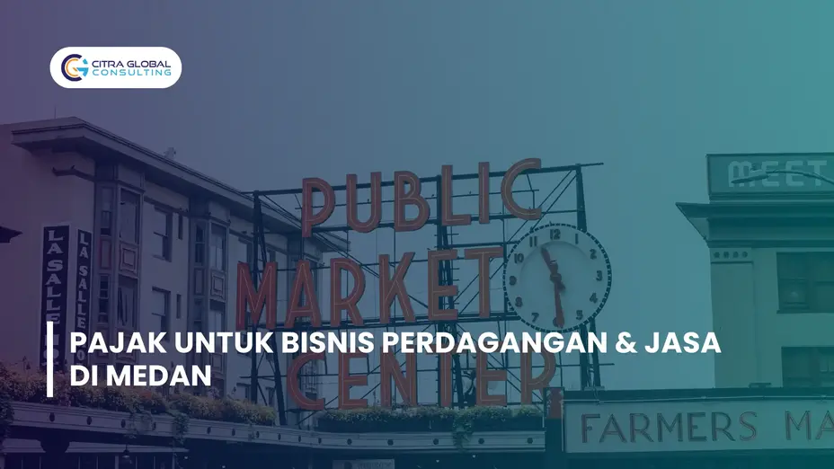 Pajak untuk Bisnis Perdagangan & Jasa di Medan