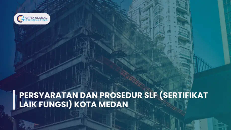 Persyaratan dan Prosedur SLF (Sertifikat Laik Fungsi) Kota Medan